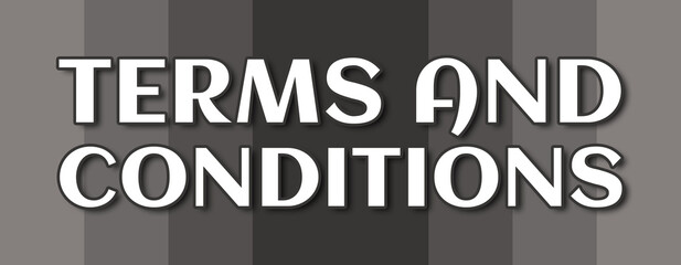 Terms And Conditions - text written on grey striped background