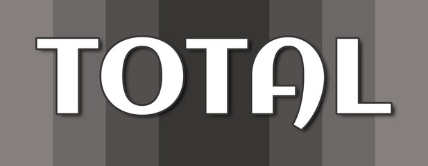 Total - text written on grey striped background