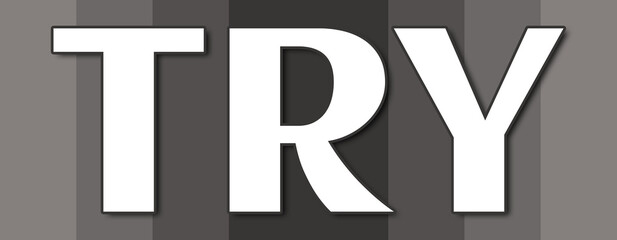 Obraz premium Try - text written on grey striped background