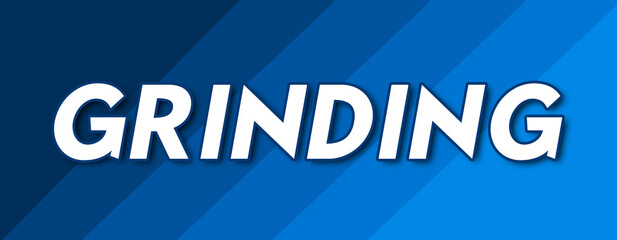 Grinding - text written on striped blue background
