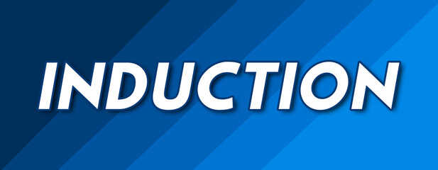 Induction - text written on striped blue background