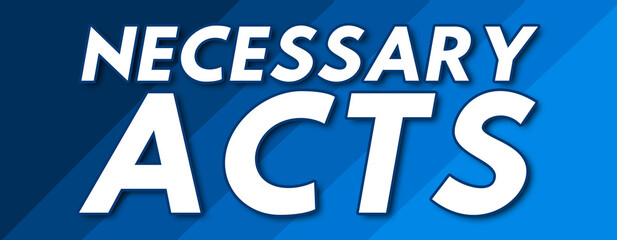 Necessary Acts - text written on striped blue background