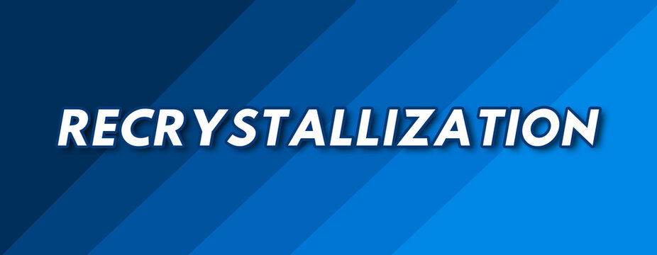 Recrystallization - text written on striped blue background