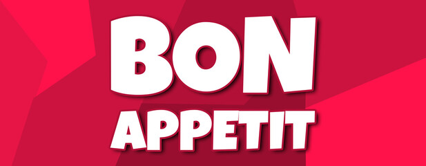 Fototapeta na wymiar Bon Appetit - text written on irregular red background
