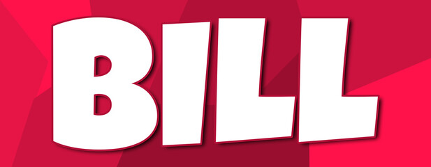Bill - text written on irregular red background