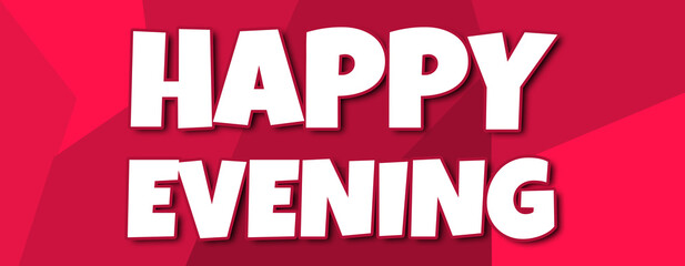 happy evening - text written on irregular red background