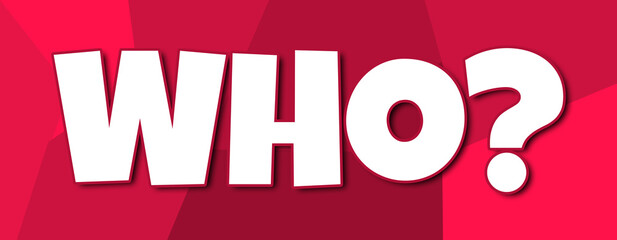 Who? - text written on irregular red background