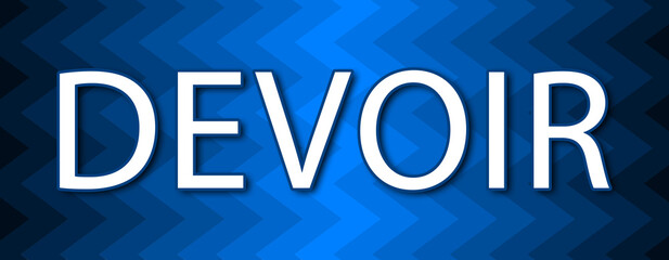 Devoir - text written on blue wavey background
