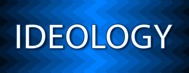 Ideology - text written on blue wavey background