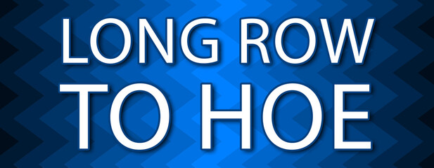 Long Row To Hoe - text written on blue wavey background