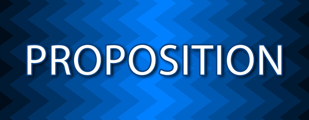 Proposition - text written on blue wavey background