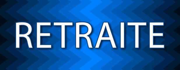 Retraite - text written on blue wavey background
