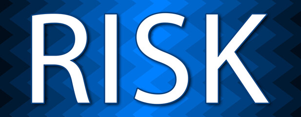 Risk - text written on blue wavey background