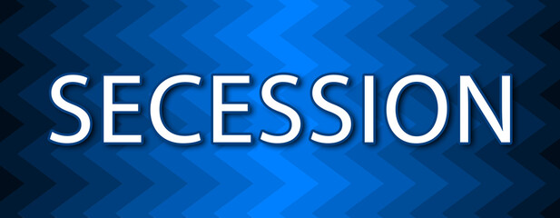 Secession - text written on blue wavey background