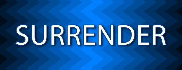Surrender - text written on blue wavey background