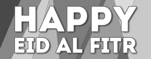 happy eid al fitr - text written on gray background