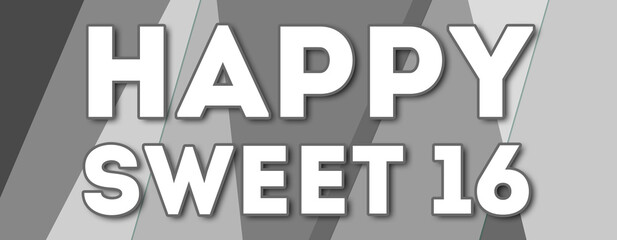 happy sweet 16 - text written on gray background