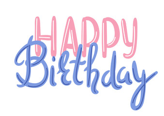 Illustration of Happy Birthday lettering. Celebration or holiday phrase.