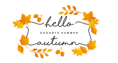 Hello Autumn goodbye summer handwritten line design typography calligraphy vintage frame with autumn leafs isolated on white background © simbos