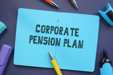 Financial concept meaning Corporate Pension Plan with inscription on the sheet.