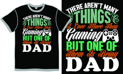 there aren't many things i love more than gaming but one of them is being dad, i love you dad, one man only, gaming dad jokes, father t shirt design