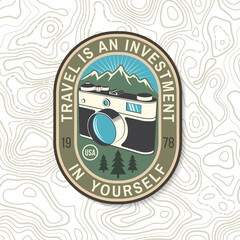 Obraz premium Travel is an investment in yourself patch or sticker. Vector. Concept for shirt or logo, print, stamp or tee. Vintage typography design with retro photo camera and mountain silhouette. Camping quote.