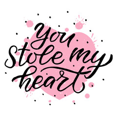 Hand drawn You stole my heart Valentines Day typography poster. Romantic quotes on textured background for postcard, icon, logo or badge. Valentines Day vector vintage style calligraphy. Love sticker