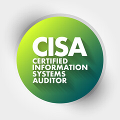 CISA - Certified Information Systems Auditor acronym, business concept background