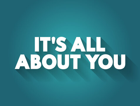 It's All About You text quote, concept background