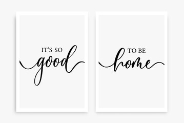 It's so good to be home. Modern calligraphy inscription poster. Wall art decor.