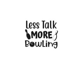 Less talk more bowling SVG, Bowling Pin, bowling alley, bowling alley game, bowling alley meaning