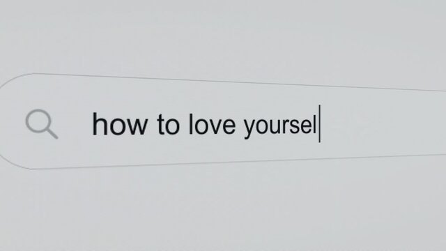 How to love yourself - Pc screen internet browser search engine bar typing future related question.