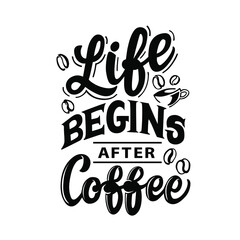 Vector lettering illustration of "Life begins after coffee" on white background. The inscription about coffee. Lettering for coffee shop, restaurant, poster. Calligraphic and typographic collection.