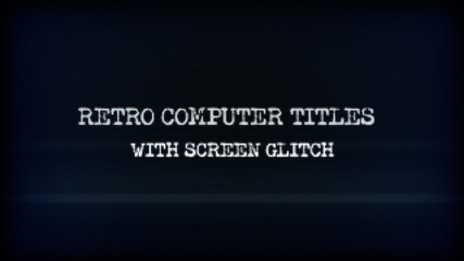 Retro Screen Glitch Titles