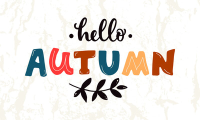 Hello autumn handwritten phrase. Hand lettering typography as card, poster, emblem, banner on textured background. Seasonal greetings. Autumn mood. Vector illustration, modern brush calligraphy