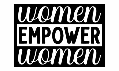 Women empower women , Feminist slogan, phrase or quote,  posters, cards. Floral digital sketch style design, Vector illustration