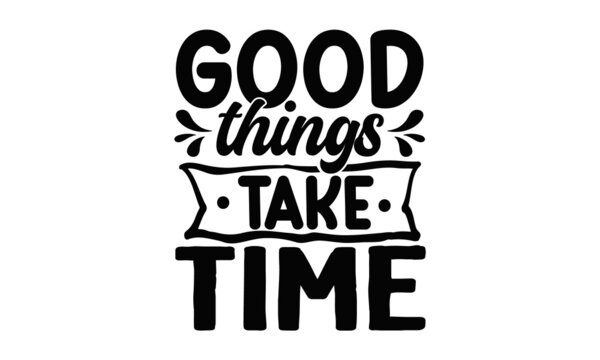 Good Things Take Time Images – Browse 1,037 Stock Photos, Vectors, and  Video | Adobe Stock