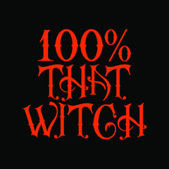 100 that witch for funny halloween shirt design