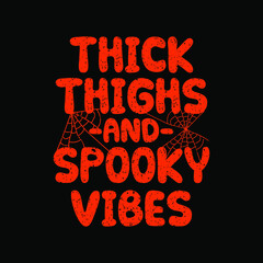 Thick Thighs And Spooky Vibes, Halloween Quote Printable Vector Illustration