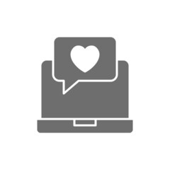 Laptop with heart bubble, love chat, like message, positive feedback grey icon.