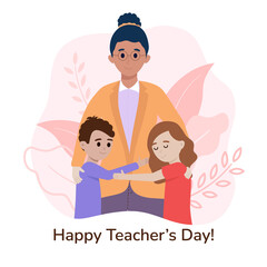 World teacher's day poster concept. Pretty black woman hugs with kids boy and girl together, happy teacher day, floral abstract background. International world holiday. Creative vector illustration
