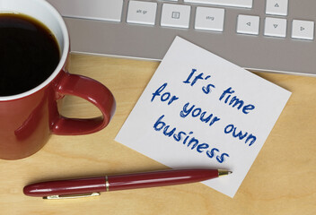 It´s time for your own business 