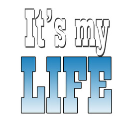 It is my life text design