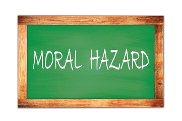 MORAL  HAZARD text written on green school board.