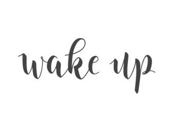 Vector Stock Illustration. Handwritten Lettering of Wake Up. Template for Card, Label, Postcard, Poster, Sticker, Print or Web Product. Objects Isolated on White Background.