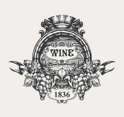 Hand-drawn vector banner with the inscription Wine, a large wooden barrel, crown, fleur de lis and bunches of grapes. Ornate wine label, logo or emblem in form of antique coat of arms in vintage style - obrazy, fototapety, plakaty