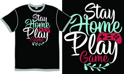 stay home play game t shirt design concept, sports lover, funny gaming design gifts for family, game player in video, typography video player design