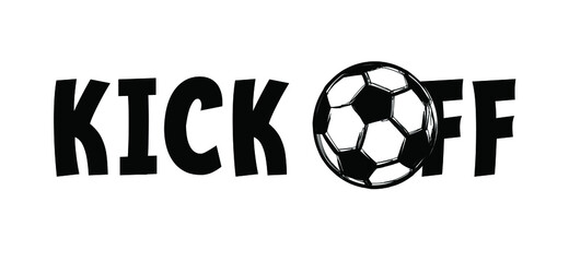 Slogan Kick off with soccer ball or football. Fired from your team or private talking about company. Busines concept. Meeting place for session project, Vector sport quote sign. Sports ican