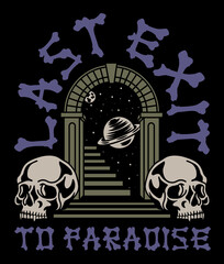 Skulls Around The Gate with Stairs and Galaxy Illustration with A Slogan Artwork on Black Background for Apparel or Other Uses