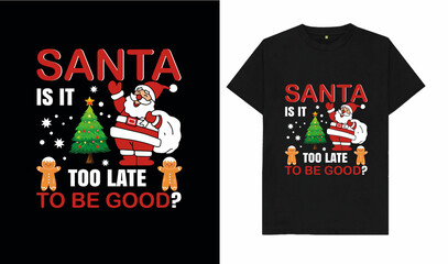 Christmas T-Shirt Design Template - Shanta Is It Too Late To Be Good?